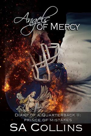 Cover of the book Angels of Mercy: Diary of a Quarterback - Part II: Prince of Mistakes by Kate Rheaume-Bleue