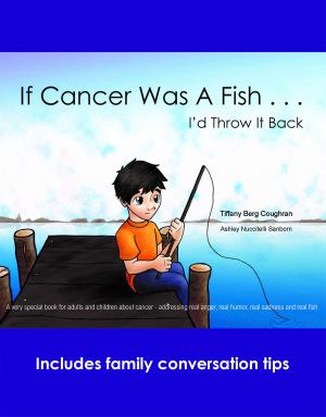 Cover of the book If Cancer Was a Fish: I'd Throw it Back by Karl Beckstrand, John Collado