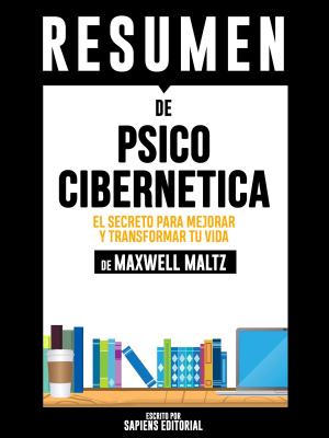 Book cover of Psico Cibernetica: El Secreto Para Mejorar Y Transformar Tu Vida (Psycho Cybernetics) - Resumen del libro de Maxwell Maltz