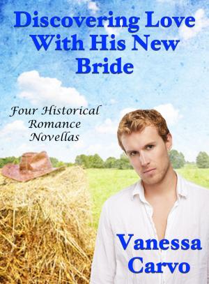 Book cover of Discovering Love With His New Bride: Four Historical Romance Novellas