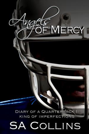 Cover of the book Angels of Mercy: Diary of a Quarterback - Part I: King of Imperfections by Nathan Barham