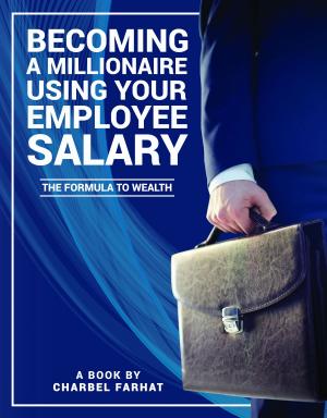 Cover of Becoming a Millionaire Using Your Employee Salary: The Formula to Wealth.