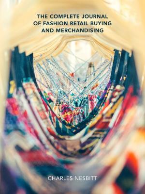 Cover of the book The Complete Journal of Fashion Retail Buying and Merchandising by Prof. Dr. Klaus-Peter Weber, Prof. Dr.-Ing Marcus O. Weber