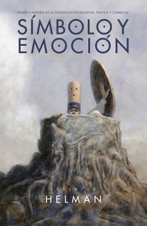 Cover of Símbolo y Emoción: Diseño e Historia de la comunicación religiosa, política y comercial