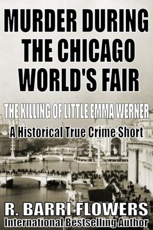 Cover of Murder During the Chicago World's Fair: The Killing of Little Emma Werner (A Historical True Crime Short)