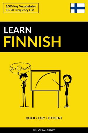 Cover of the book Learn Finnish: Quick / Easy / Efficient: 2000 Key Vocabularies by Pinhok Languages