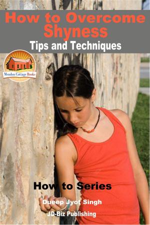 Cover of the book How to Overcome Shyness: Tips and Techniques by Adrian Sanqui