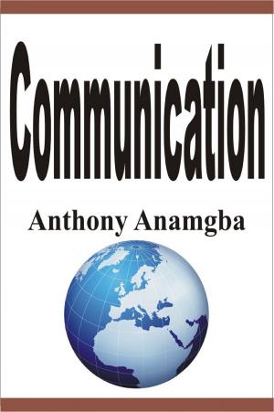 Cover of the book Communication by Anthony Anamgba