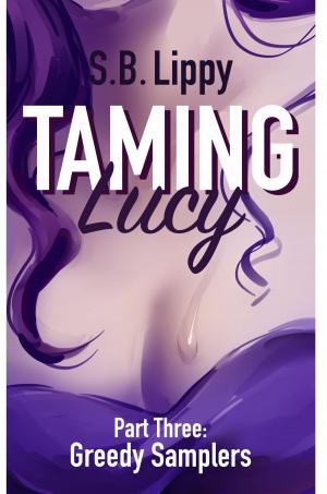Cover of the book Taming Lucy Part Three: Greedy Samplers by TJ Adams