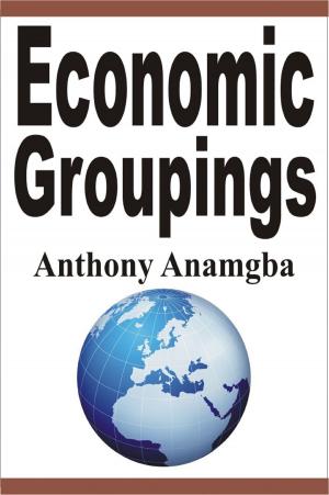 Cover of the book Economic Groupings by Anthony Anamgba