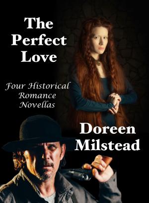 Cover of the book The Perfect Love: Four Historical Romance Novellas by Helen Keating