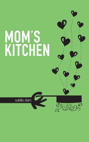 Cover of the book Mom's Kitchen by Dr Essie Sassoon, Bala Menon, Kenny Salem