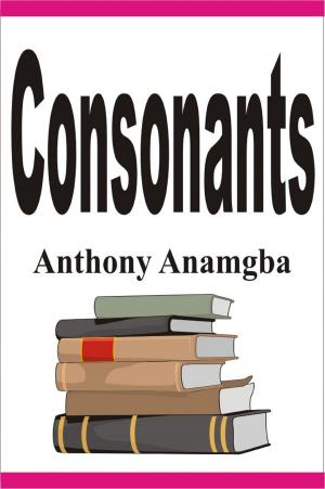 Cover of the book Consonants by Anthony Anamgba