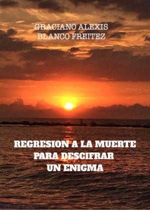 Book cover of Regresión a la Muerte para Descifrar un Enigma