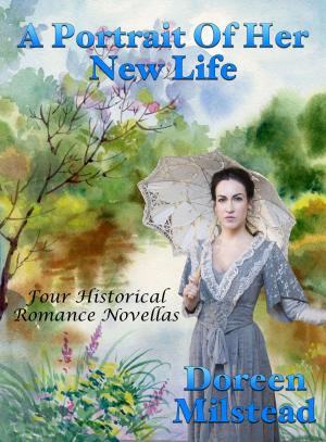 bigCover of the book A Portrait Of Her New Life: Four Historical Romance Novellas by 