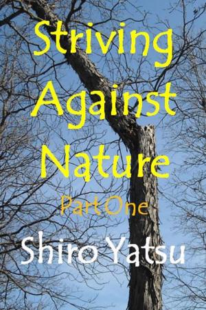 Cover of the book Striving Against Nature: Part One by Nelson Makhubane Tshabalala