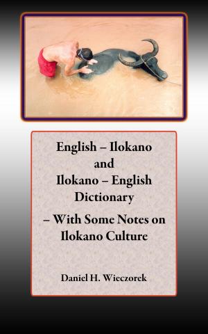 Cover of the book English: Ilokano and Ilokano - English Dictionary - With Some Notes on Ilokano Culture by Daniel Welsch