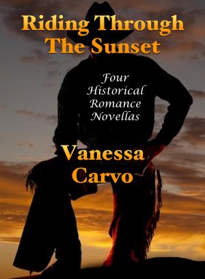 Cover of the book Riding Through The Sunset: Four Historical Romance Novellas by William Jensen