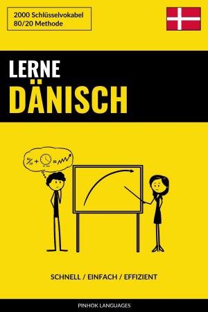 Cover of the book Lerne Dänisch: Schnell / Einfach / Effizient: 2000 Schlüsselvokabel by Vivian W Lee, Joseph Devlin