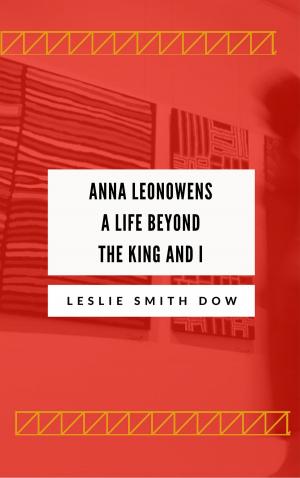 Cover of Anna Leonowens: A Life Beyond 'The King and I'