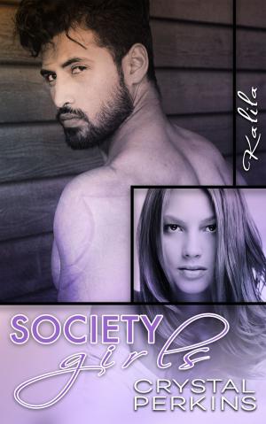 Cover of the book Society Girls Kalila by Crystal Perkins