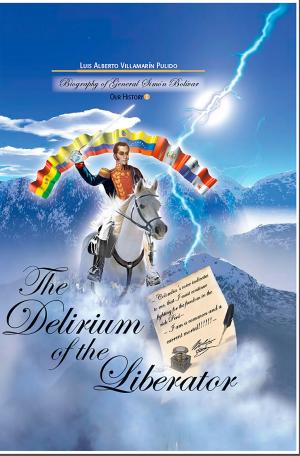 Cover of the book The Delirium of the Liberator by Victoriano Huerta