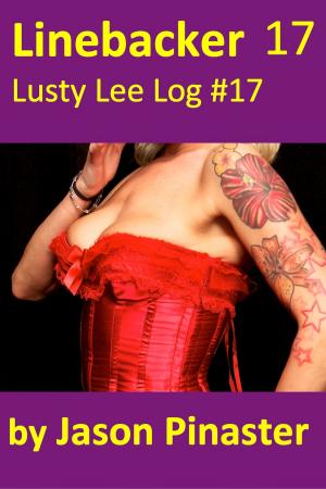 Cover of the book Linebacker, Lusty Lee Log 17 by Jason Pinaster