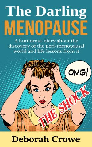 Book cover of The Darling Menopause: A humorous diary about the discovery of the peri-menopausal world and life lessons from it