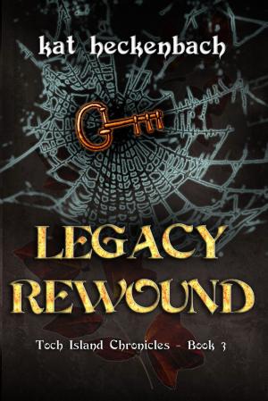 Cover of the book Legacy Rewound (Toch Island Chronicles book 3) by Pamela Browning