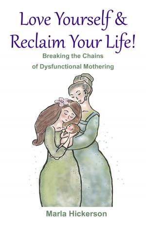 bigCover of the book Love Yourself & Reclaim Your LIfe: Breaking the Chains of Dysfunctional Mothering by 