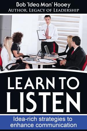 Book cover of Learn to Listen: Idea-rich Strategies to Enhance Communication