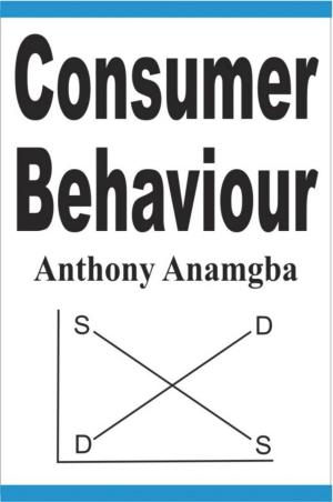 Cover of the book Consumer Behaviour by Anthony Anamgba