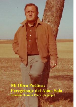 Cover of the book MIi Obra Poética:. Peregrinaje del Alma Sola by Jerónimo García Pérez (Jegarpe)