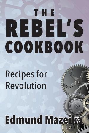 Cover of The Rebel's Cookbook: Recipes for Revolution