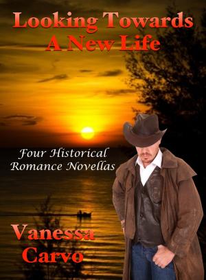 bigCover of the book Looking Towards A New Life: Four Historical Romance Novellas by 