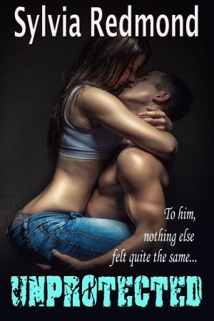 Cover of Unprotected: An Erotic Romance Novella