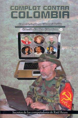 Book cover of Complot contra Colombia-Secretos de los computadores de Raúl Reyes