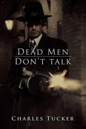 Cover of the book Dead Men Don't Talk by Charles Tucker