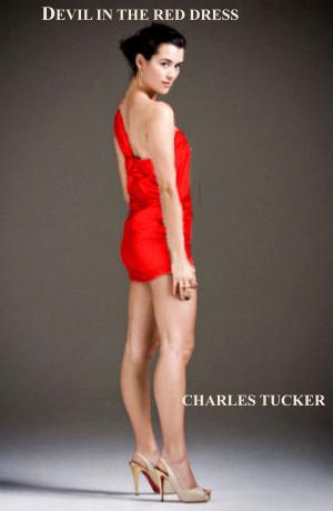 Cover of the book Devil In The Red Dress by Charles Tucker