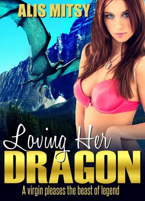 Cover of Loving Her Dragon: A Virgin Pleases the Beast of Legend