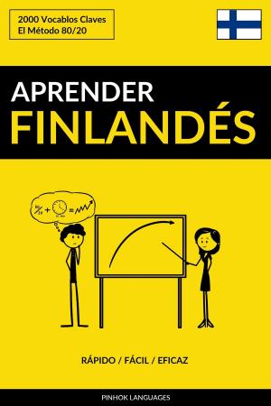 Cover of the book Aprender Finlandés: Rápido / Fácil / Eficaz: 2000 Vocablos Claves by Pinhok Languages
