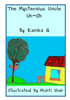 Cover of the book The Mysterious Uncle Uh-Oh by Kanika G