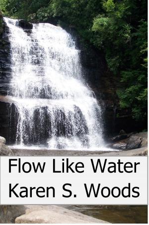 Cover of the book Flow Like Water by Karen Woods