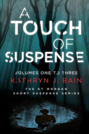 Cover of the book A Touch of Suspense (Volumes One to Three of The KT Morgan Short Suspense Series) by Peter Armstrong