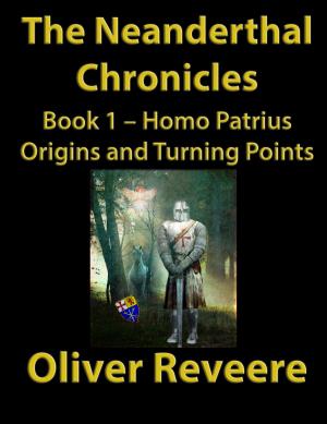 Cover of the book The Neanderthal Chronicles Book 1: Homo Patrius Origins and Turning Points by Kristoffer Gair