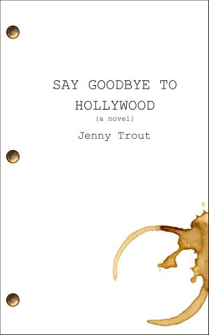 Cover of Say Goodbye To Hollywood