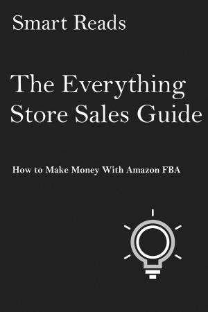 Cover of the book The Everything Store Sales Guide: How To Make Money with Amazon FBA by 讀書堂