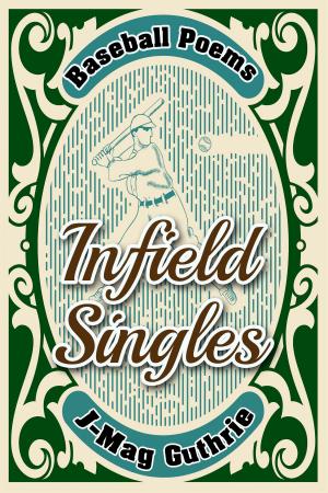 Cover of the book Infield Singles: Baseball Poems by Eric Gallagher