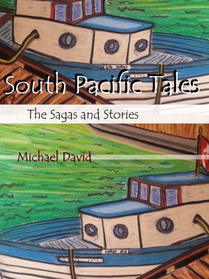 Cover of the book South Pacific Tales: The Sagas and Stories by David Michael