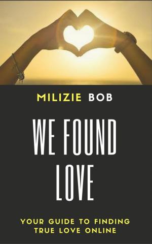 Cover of We Found Love - Your Guide To Finding True Love Online